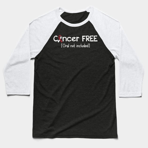 Cancer FREE- Oral cancer Gifts Oral cancer Awareness Baseball T-Shirt by AwarenessClub